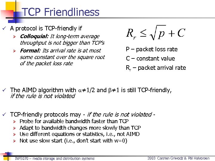 TCP Friendliness ü A protocol is TCP-friendly if Ø Ø Colloquial: It long-term average