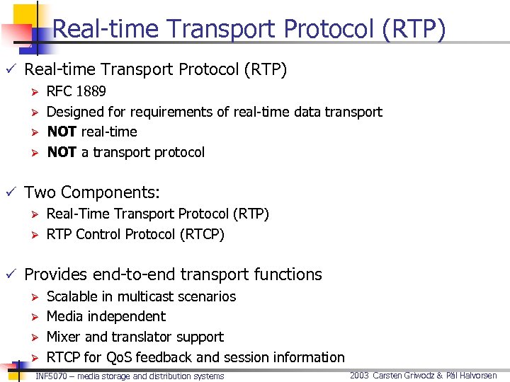 Real-time Transport Protocol (RTP) ü Real-time Transport Protocol (RTP) Ø RFC 1889 Ø Designed