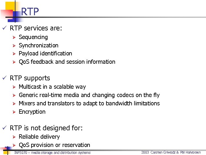 RTP ü RTP services are: Ø Sequencing Ø Synchronization Ø Payload identification Ø Qo.