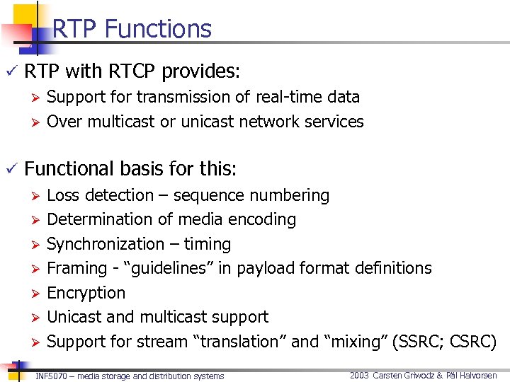 RTP Functions ü RTP with RTCP provides: Ø Support for transmission of real-time data