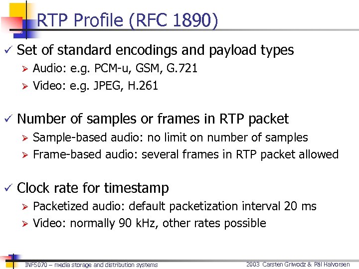 RTP Profile (RFC 1890) ü Set of standard encodings and payload types Ø Audio: