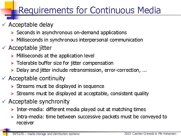 Requirements for Continuous Media ü Acceptable delay Ø Seconds in asynchronous on-demand applications Ø