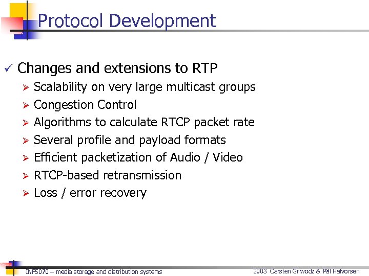 Protocol Development ü Changes and extensions to RTP Ø Scalability on very large multicast