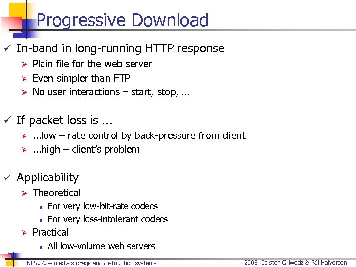 Progressive Download ü In-band in long-running HTTP response Ø Plain file for the web