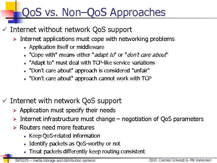 Qo. S vs. Non–Qo. S Approaches ü Internet without network Qo. S support Ø