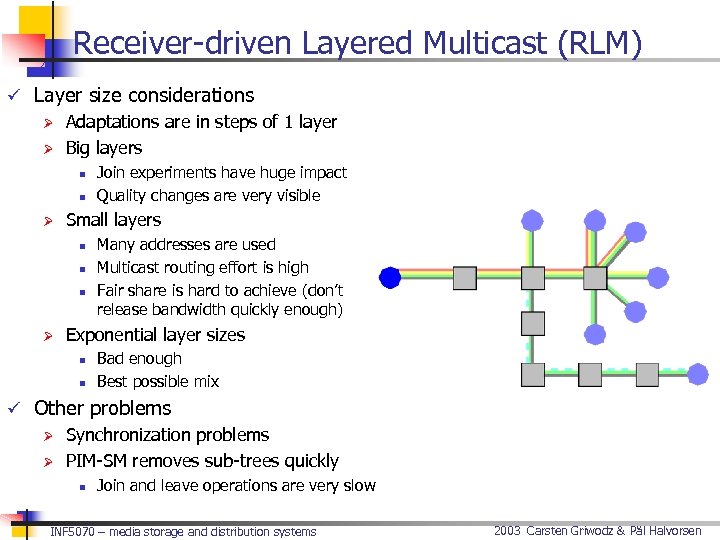 Receiver-driven Layered Multicast (RLM) ü Layer size considerations Ø Ø Adaptations are in steps