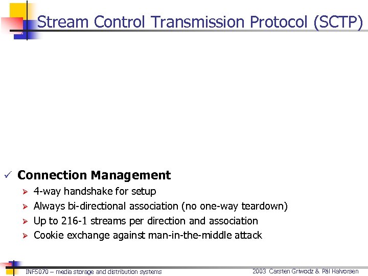 Stream Control Transmission Protocol (SCTP) ü Connection Management Ø 4 -way handshake for setup