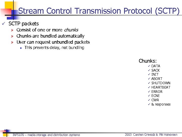 Stream Control Transmission Protocol (SCTP) ü SCTP packets Ø Consist of one or more