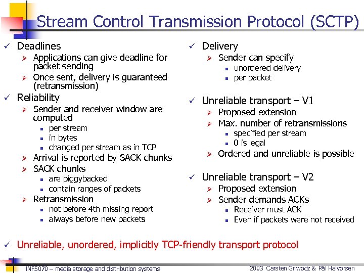 Stream Control Transmission Protocol (SCTP) ü Deadlines Ø Applications can give deadline for packet