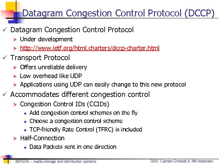 Datagram Congestion Control Protocol (DCCP) ü Datagram Congestion Control Protocol Ø Under development Ø