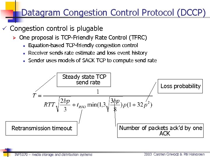 Datagram Congestion Control Protocol (DCCP) ü Congestion control is plugable Ø One proposal is