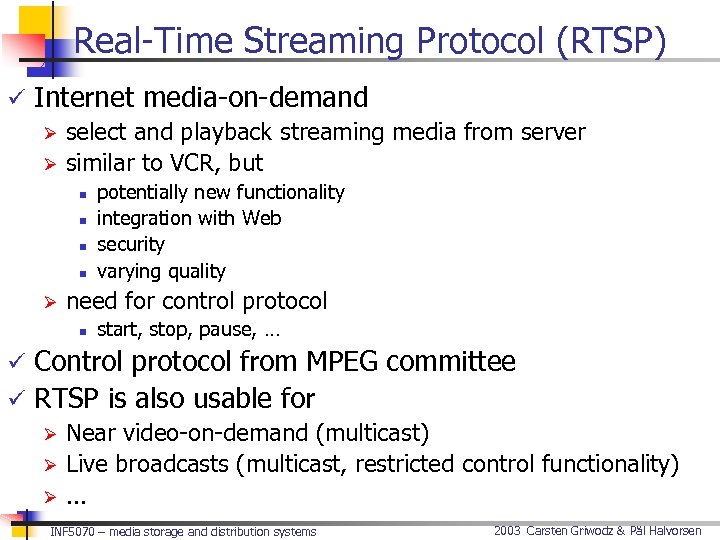 Real-Time Streaming Protocol (RTSP) ü Internet media-on-demand Ø select and playback streaming media from