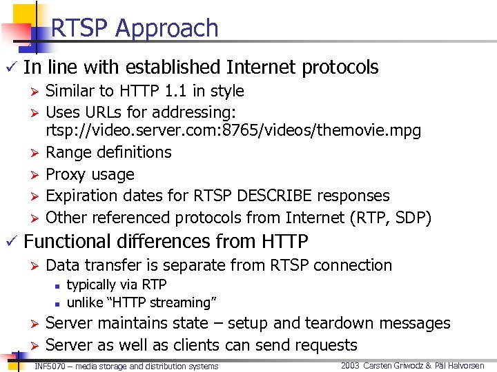 RTSP Approach ü In line with established Internet protocols Ø Similar to HTTP 1.