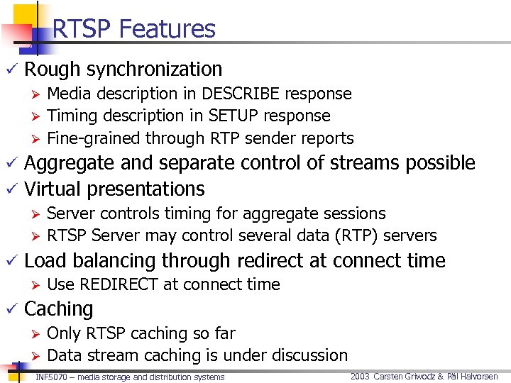 RTSP Features ü Rough synchronization Ø Media description in DESCRIBE response Ø Timing description