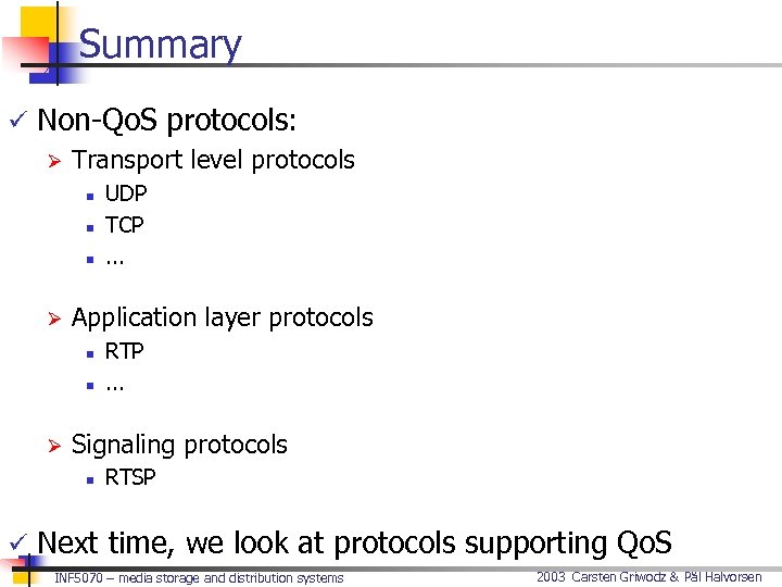 Summary ü Non-Qo. S protocols: Ø Transport level protocols n n n Ø Application