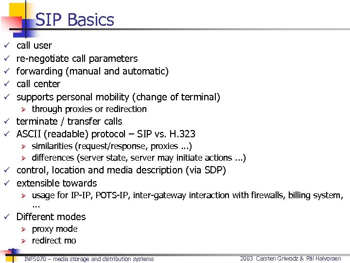 SIP Basics ü call user ü re-negotiate call parameters ü forwarding (manual and automatic)