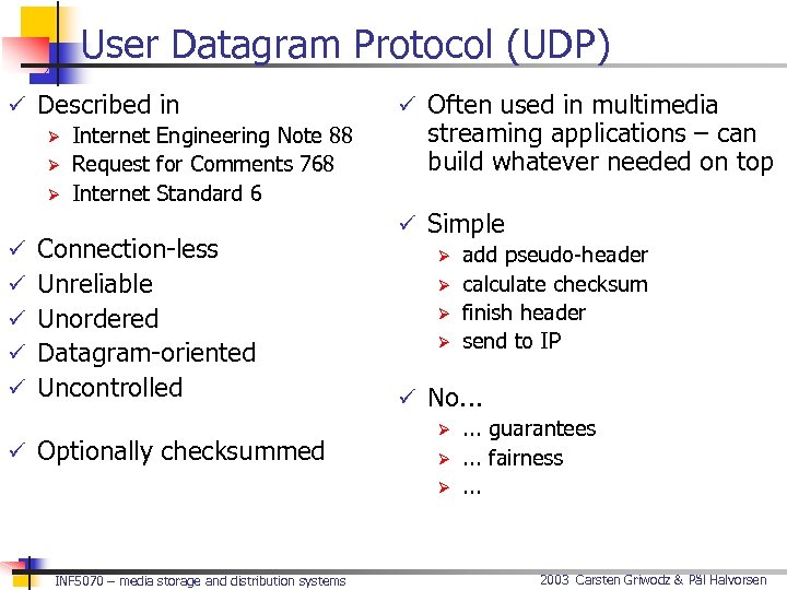 User Datagram Protocol (UDP) ü Described in Ø Internet Engineering Note 88 Ø Request