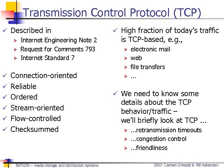 Transmission Control Protocol (TCP) ü Described in Ø Internet Engineering Note 2 Ø Request