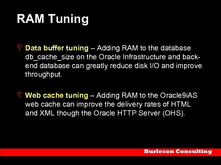 RAM Tuning Ÿ Data buffer tuning – Adding RAM to the database db_cache_size on