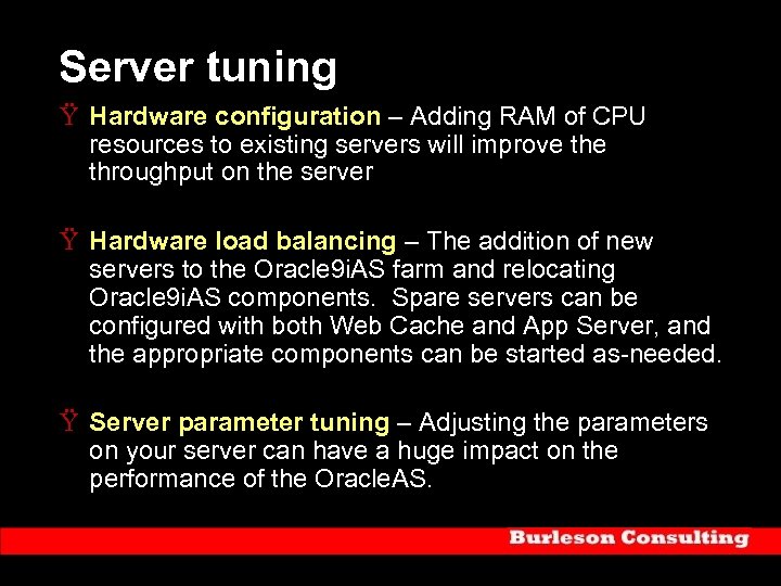 Server tuning Ÿ Hardware configuration – Adding RAM of CPU resources to existing servers