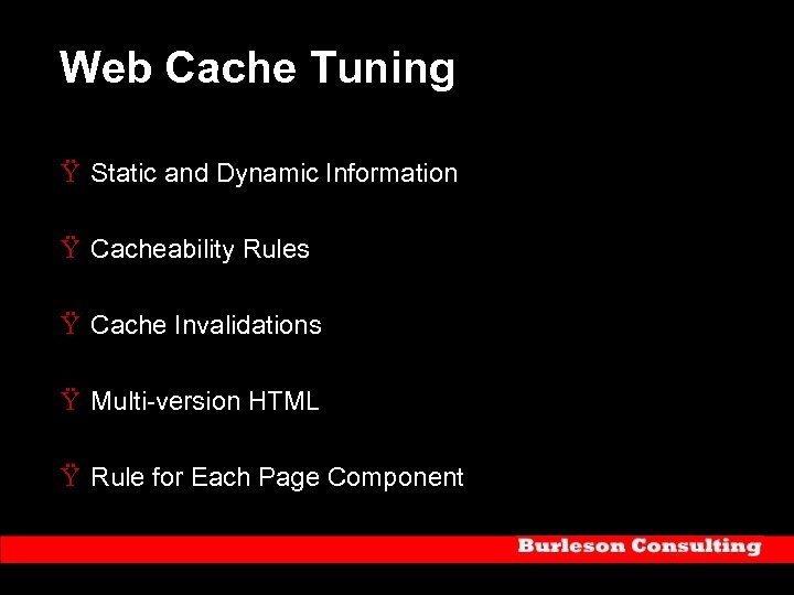 Web Cache Tuning Ÿ Static and Dynamic Information Ÿ Cacheability Rules Ÿ Cache Invalidations