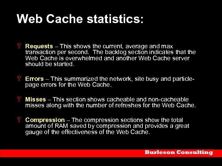 Web Cache statistics: Ÿ Requests – This shows the current, average and max transaction