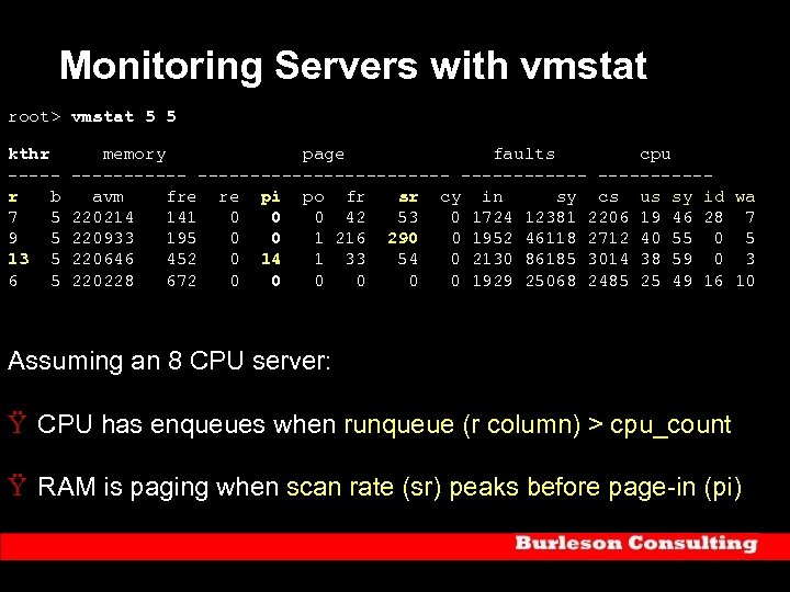 Monitoring Servers with vmstat root> vmstat 5 5 kthr memory page faults cpu ------------