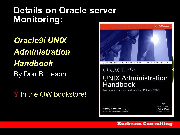 Details on Oracle server Monitoring: Oracle 9 i UNIX Administration Handbook By Don Burleson