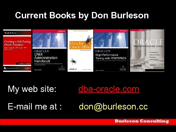 Current Books by Don Burleson My web site: dba-oracle. com E-mail me at :