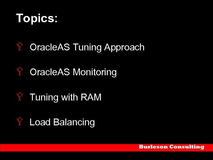 Topics: Ÿ Oracle. AS Tuning Approach Ÿ Oracle. AS Monitoring Ÿ Tuning with RAM