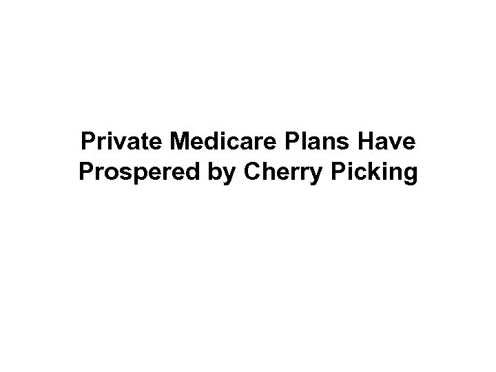 Private Medicare Plans Have Prospered by Cherry Picking 