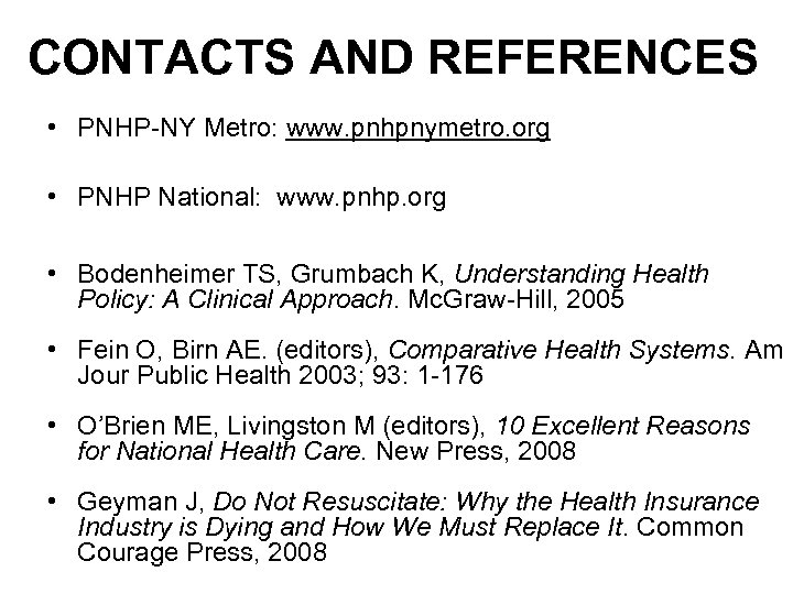 CONTACTS AND REFERENCES • PNHP-NY Metro: www. pnhpnymetro. org • PNHP National: www. pnhp.