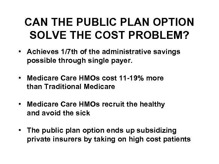 CAN THE PUBLIC PLAN OPTION SOLVE THE COST PROBLEM? • Achieves 1/7 th of