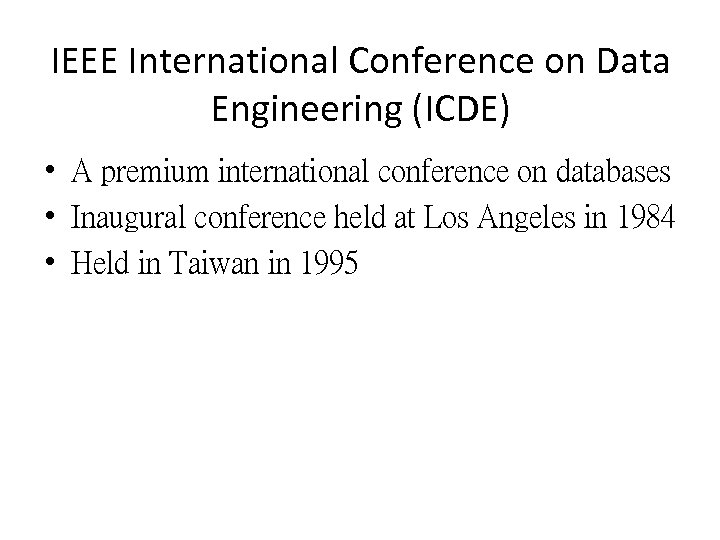 IEEE International Conference on Data Engineering (ICDE) • A premium international conference on databases