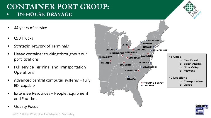 CONTAINER PORT GROUP: • IN-HOUSE DRAYAGE § 44 years of service § 650 Trucks