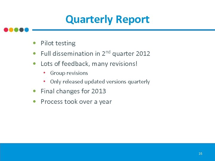 Quarterly Report • Pilot testing • Full dissemination in 2 nd quarter 2012 •