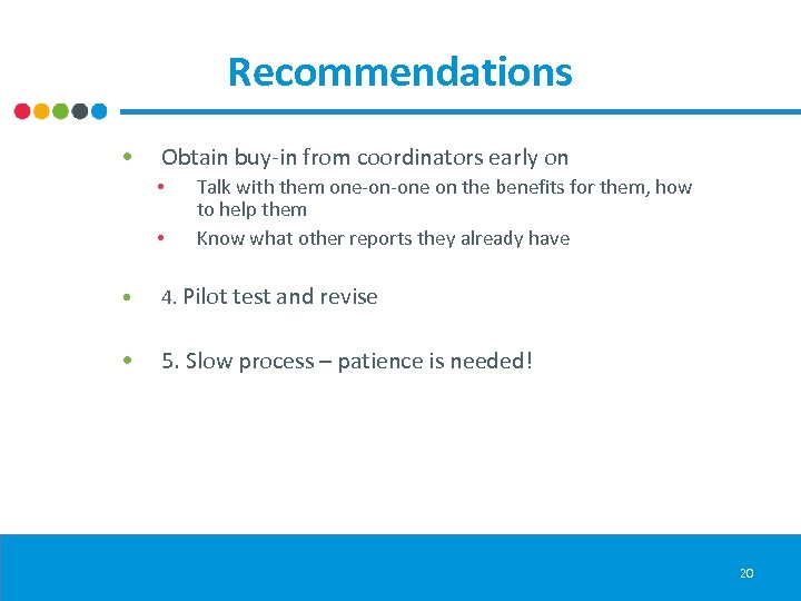 Recommendations • Obtain buy-in from coordinators early on • • Talk with them one-on-one