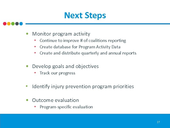 Next Steps • Monitor program activity • Continue to improve # of coalitions reporting