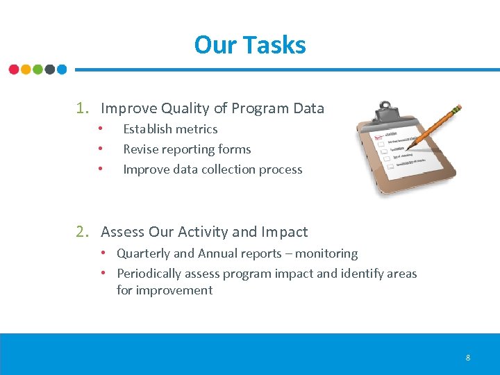 Our Tasks 1. Improve Quality of Program Data • • • Establish metrics Revise