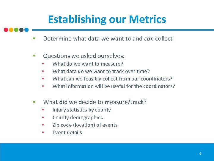 Establishing our Metrics • Determine what data we want to and can collect •