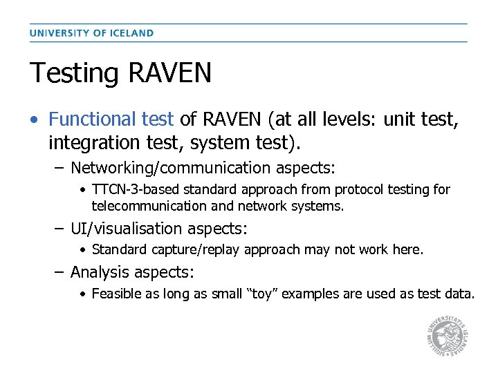 Testing RAVEN • Functional test of RAVEN (at all levels: unit test, integration test,