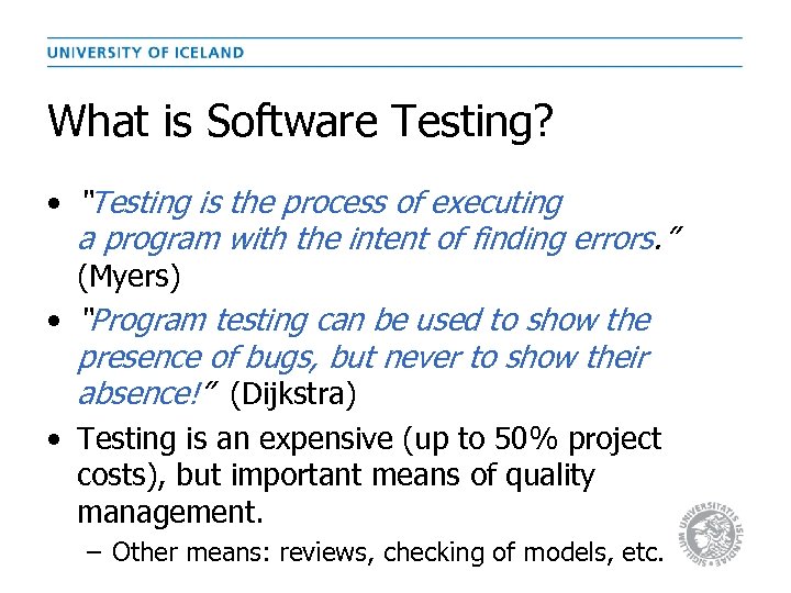 What is Software Testing? • “Testing is the process of executing a program with