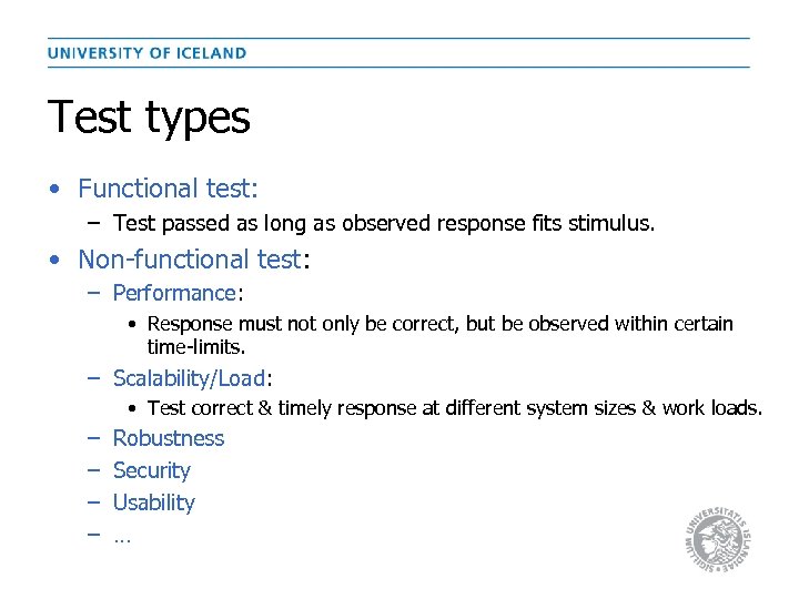 Test types • Functional test: – Test passed as long as observed response fits