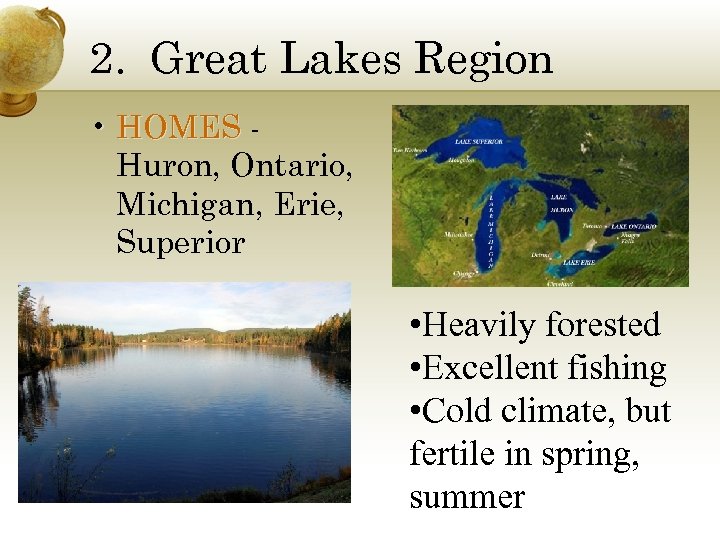2. Great Lakes Region • HOMES Huron, Ontario, Michigan, Erie, Superior • Heavily forested