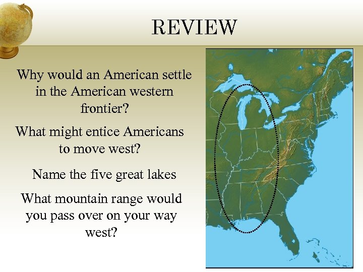 REVIEW Why would an American settle in the American western frontier? What might entice
