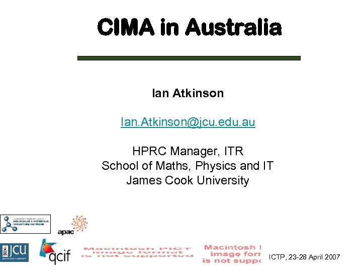 CIMA in Australia Ian Atkinson Ian. Atkinson@jcu. edu. au HPRC Manager, ITR School of