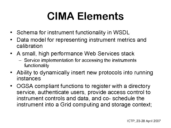CIMA Elements • Schema for instrument functionality in WSDL • Data model for representing
