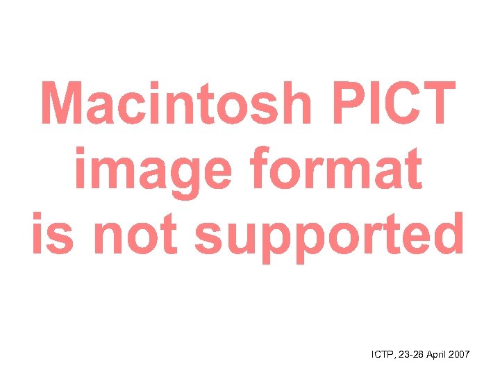 ICTP, 23 -28 April 2007 