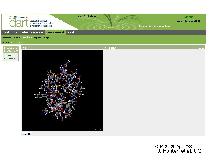 ICTP, 23 -28 April 2007 J. Hunter, et al. UQ 