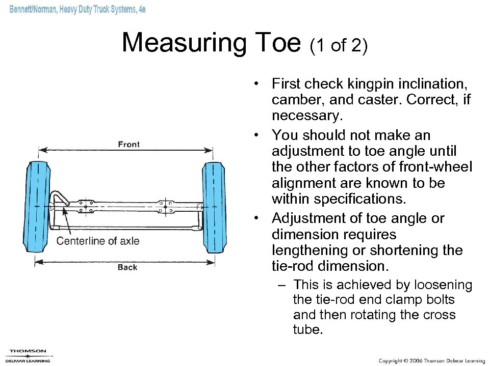 Measuring Toe (1 of 2) • First check kingpin inclination, camber, and caster. Correct,